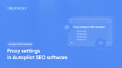 Proxy settings in Autopilot SEO software.png