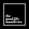 The Good Life Manifesto